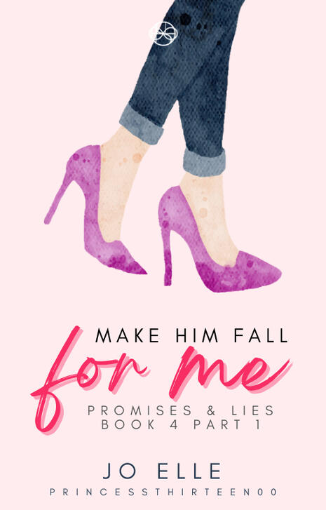 4 (Part 1): Make Him Fall For Me